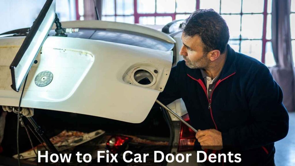 How to Fix Car Door Dents