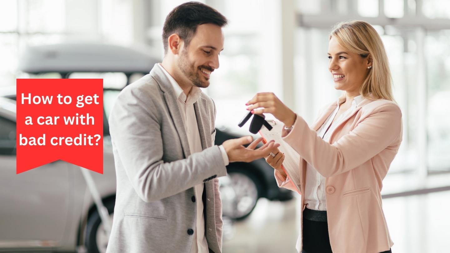 How to get a car with bad credit